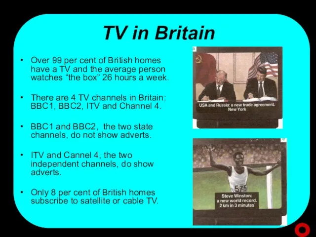 TV in Britain Over 99 per cent of British homes have a