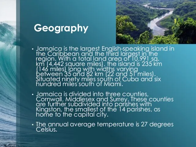 Geography Jamaica is the largest English-speaking island in the Caribbean and the