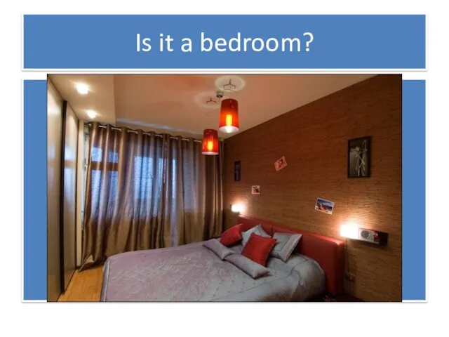 Is it a bedroom?