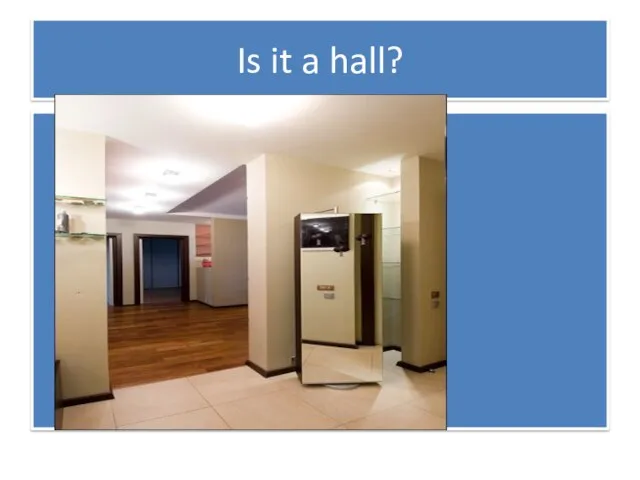 Is it a hall?