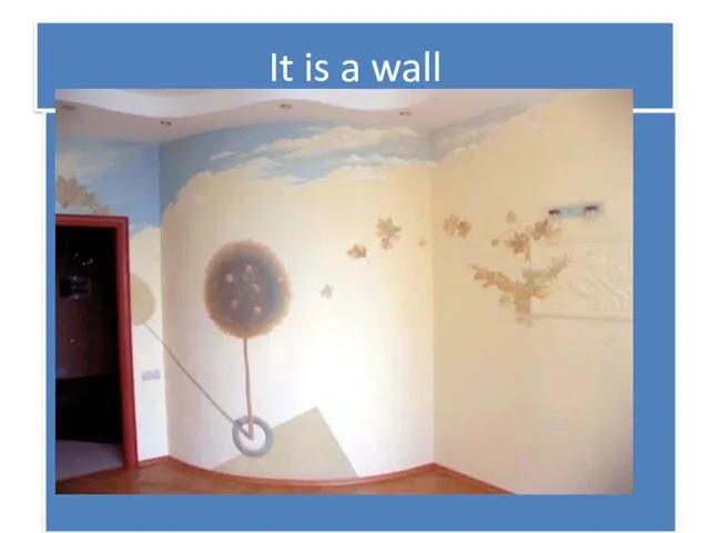 It is a wall