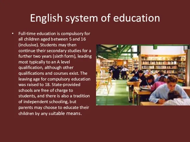 English system of education Full-time education is compulsory for all children aged