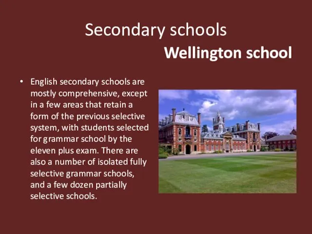 Secondary schools English secondary schools are mostly comprehensive, except in a few