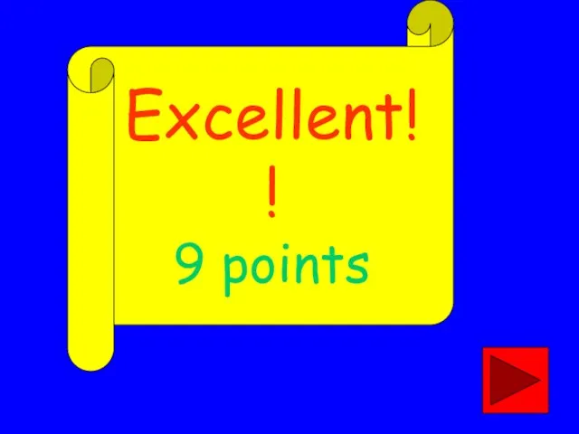 Excellent!! 9 points
