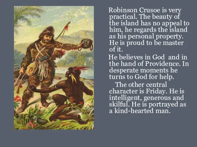 Robinson Crusoe is very practical. The beauty of the island has no