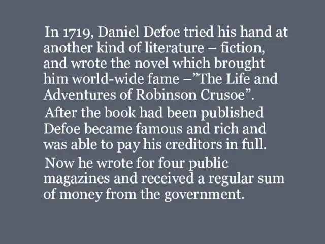 In 1719, Daniel Defoe tried his hand at another kind of literature