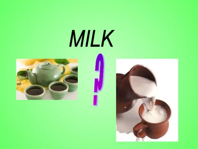 MILK ?