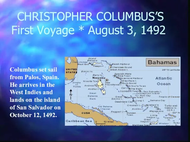 CHRISTOPHER COLUMBUS’S First Voyage * August 3, 1492 Columbus set sail from