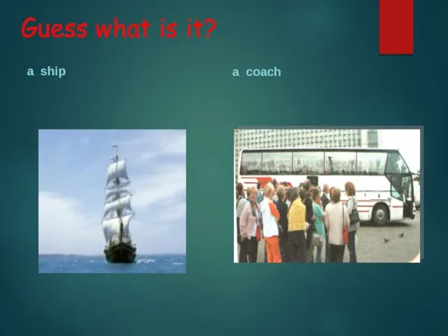 Guess what is it? a ship a coach