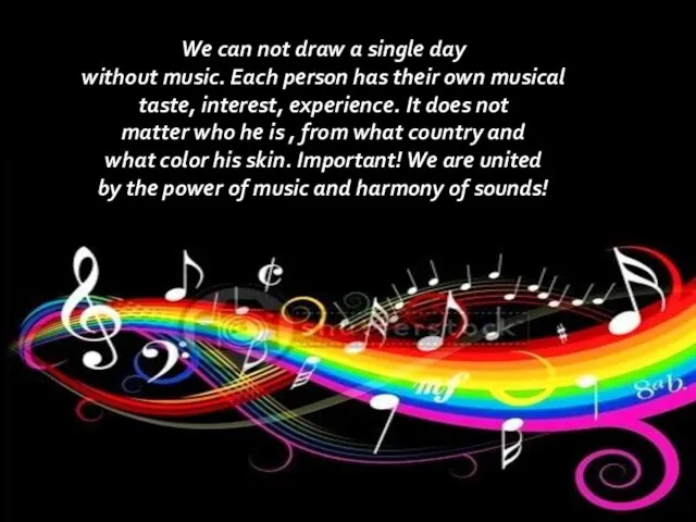 We can not draw a single day without music. Each person has