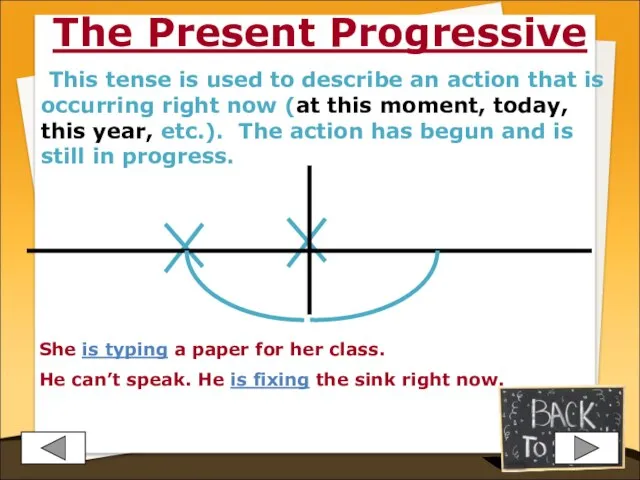 The Present Progressive This tense is used to describe an action that