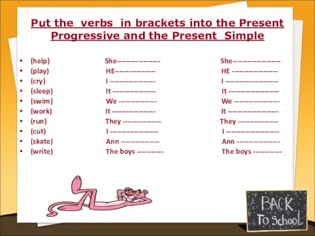 Put the verbs in brackets into the Present Progressive and the Present
