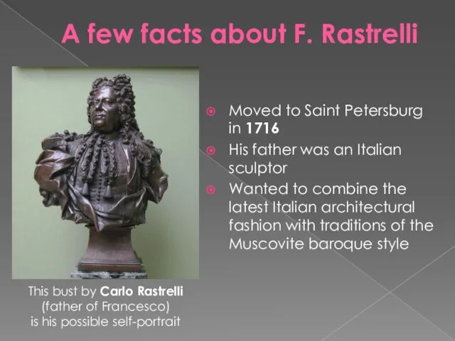 A few facts about F. Rastrelli Moved to Saint Petersburg in 1716