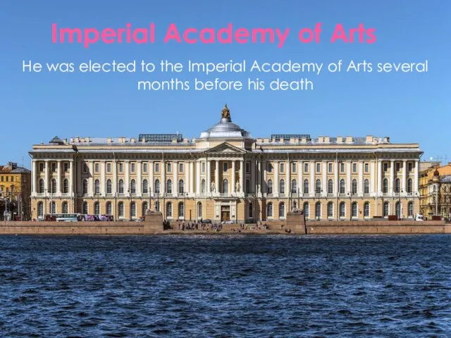 Imperial Academy of Arts He was elected to the Imperial Academy of