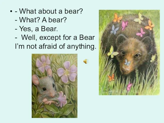 - What about a bear? - What? A bear? - Yes, a