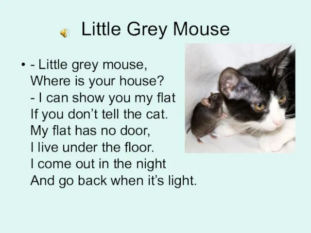 Little Grey Mouse - Little grey mouse, Where is your house? -