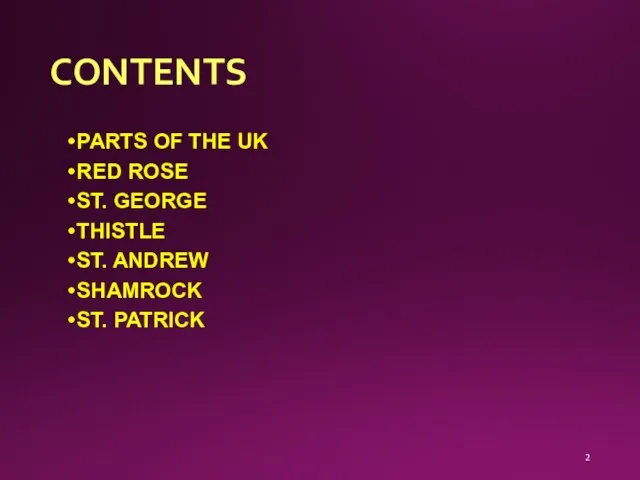 CONTENTS PARTS OF THE UK RED ROSE ST. GEORGE THISTLE ST. ANDREW SHAMROCK ST. PATRICK ​