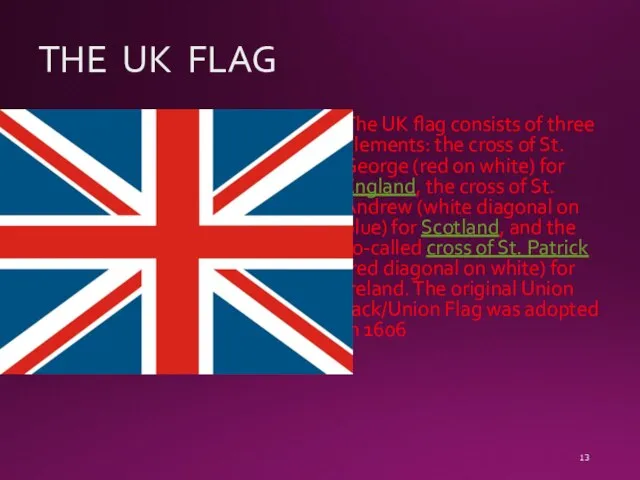 THE UK FLAG The UK flag consists of three elements: the cross