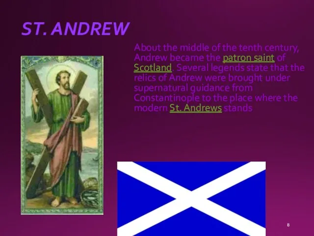 ST. ANDREW About the middle of the tenth century, Andrew became the