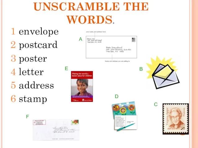 UNSCRAMBLE THE WORDS. 1 envelope 2 postcard 3 poster 4 letter 5