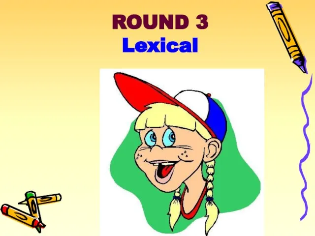 ROUND 3 Lexical