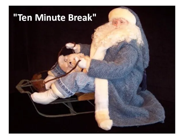 "Ten Minute Break"