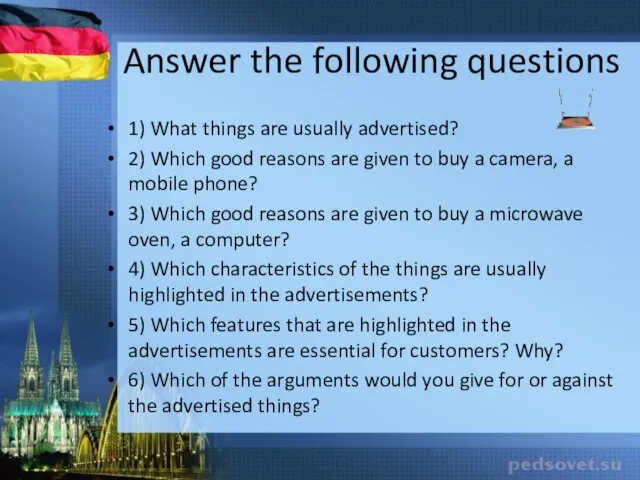 Answer the following questions 1) What things are usually advertised? 2) Which