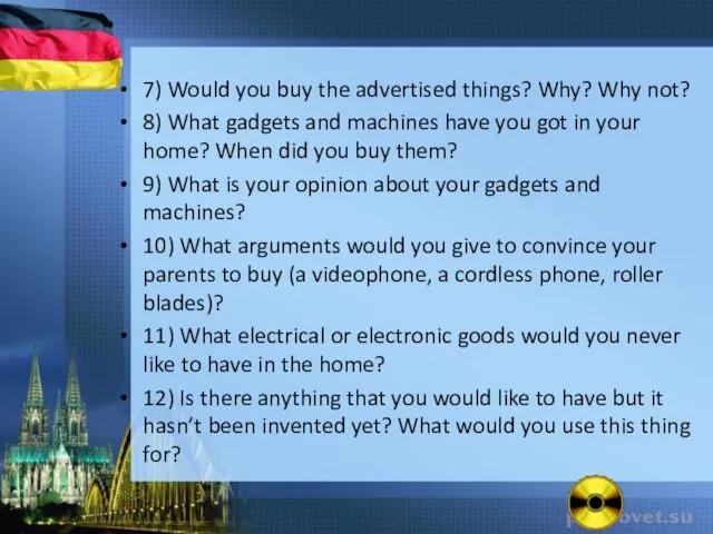 7) Would you buy the advertised things? Why? Why not? 8) What