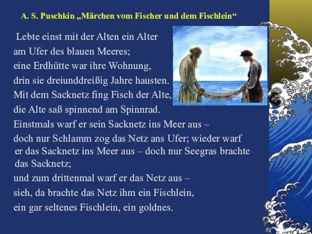 A. S. Puschkin „Märchen vom Fischer und dem Fischlein“ Lebte einst mit