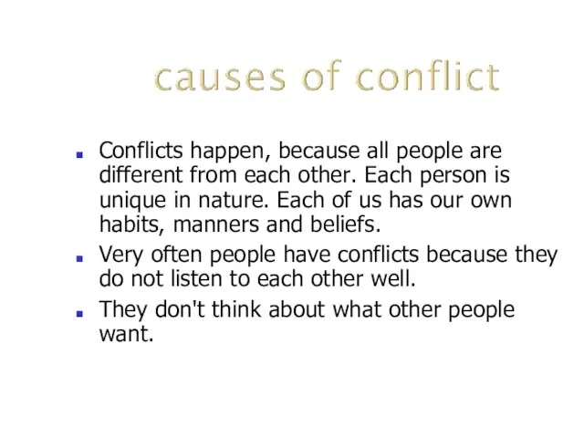 Conflicts happen, because all people are different from each other. Each person