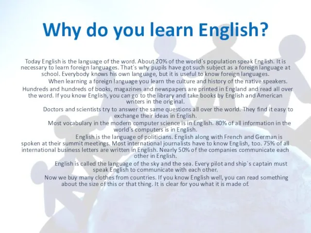 Why do you learn English? Today English is the language of the