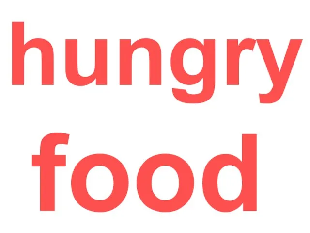 hungry food
