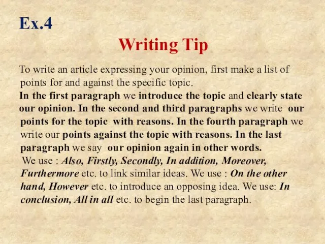 Ex.4 Writing Tip To write an article expressing your opinion, first make