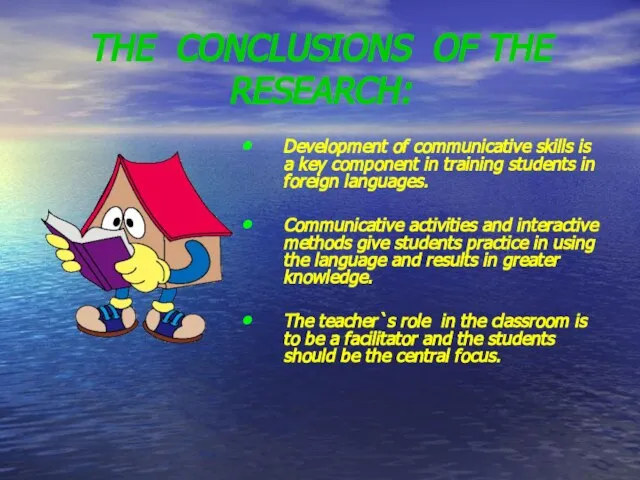 THE CONCLUSIONS OF THE RESEARCH: Development of communicative skills is a key