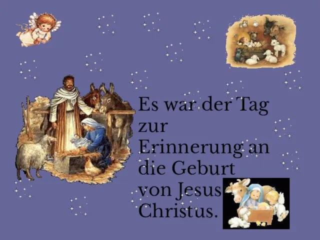 Es war der Tag zur Erinnerung an die Geburt von Jesus Christus.