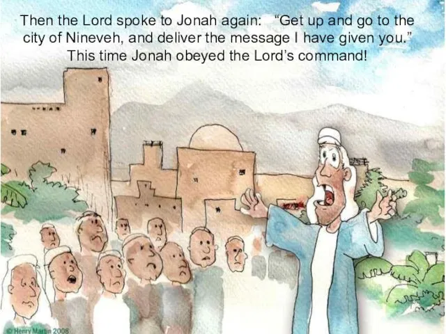 Then the Lord spoke to Jonah again: “Get up and go to