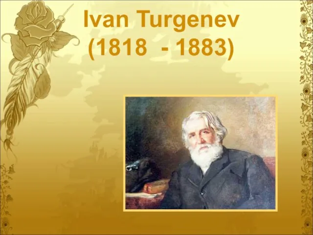 Ivan Turgenev (1818 - 1883)