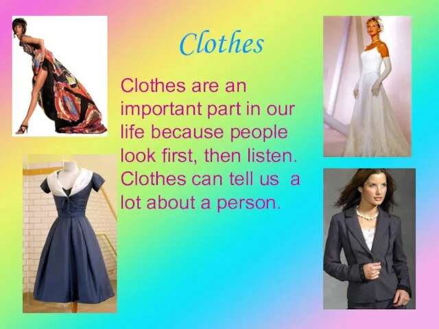 Clothes Clothes are an important part in our life because people look