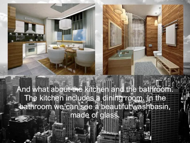 And what about the kitchen and the bathroom. The kitchen includes a