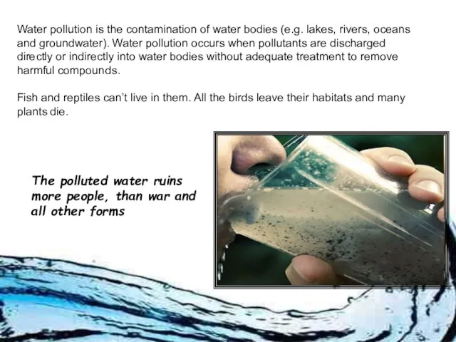 Water pollution is the contamination of water bodies (e.g. lakes, rivers, oceans