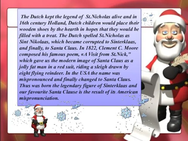 The Dutch kept the legend of St.Nicholas alive and in 16th century