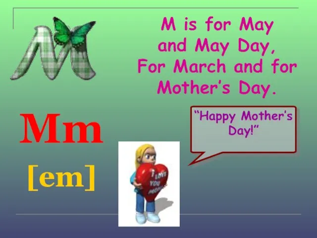 M is for May and May Day, For March and for Mother’s