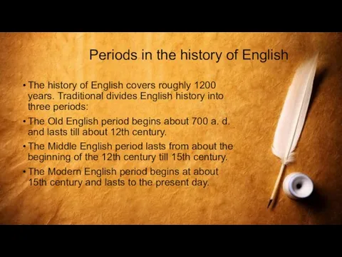 Periods in the history of English The history of English covers roughly