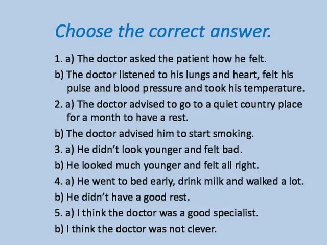Choose the correct answer. 1. a) The doctor asked the patient how