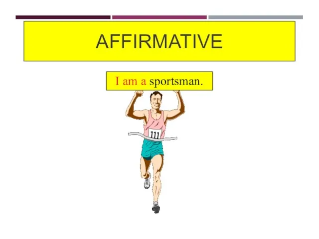 AFFIRMATIVE I am a sportsman.
