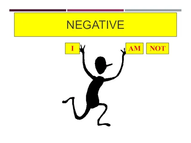 NEGATIVE I AM NOT