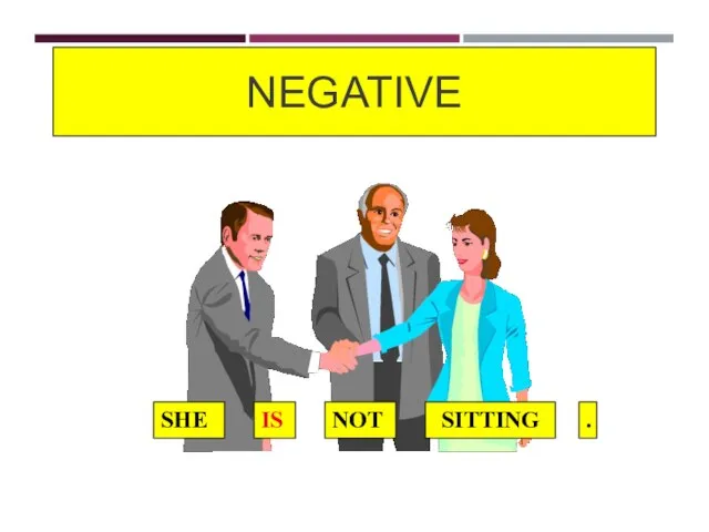 NEGATIVE SHE IS SITTING . NOT
