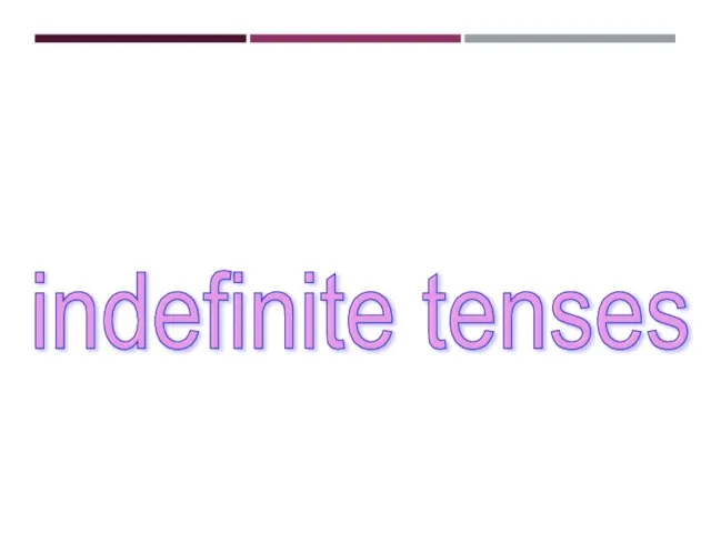 indefinite tenses