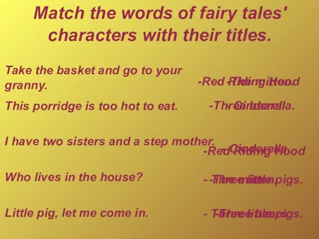 Match the words of fairy tales' characters with their titles. Take the