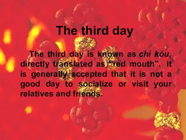 The third day The third day is known as chì kǒu, directly